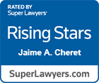 Rated by Super Lawyers Rising Stars Jaime A. Cheret SuperLawyers.com